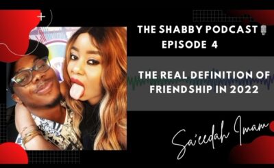 THE SHABBY PODCAST EP 4 - THE REAL DEFINITION OF FRIENDSHIP IN 2022